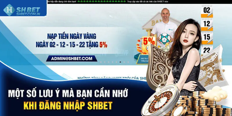 Một vài lưu ý cần nắm khi đăng nhập tài khoản Shbet