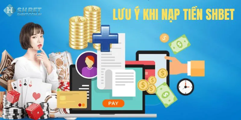 Lưu ý quan trọng để tiến hành nạp tiền Shbet thành công